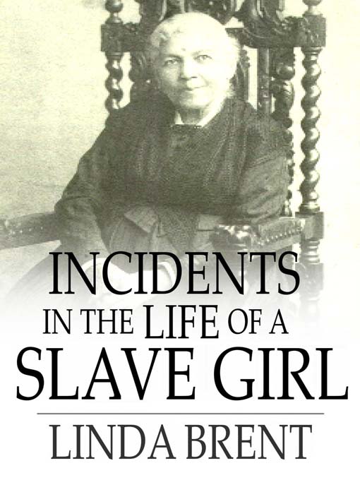 Title details for Incidents in the Life of a Slave Girl by Linda Brent - Available